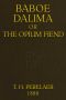 [Gutenberg 60751] • Baboe Dalima; or, The Opium Fiend